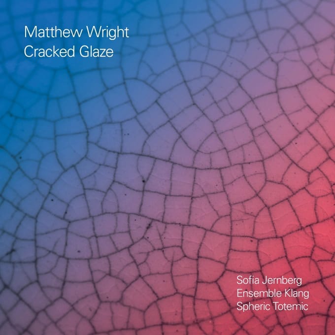 Matthew Wright - Cracked Glaze (CD)