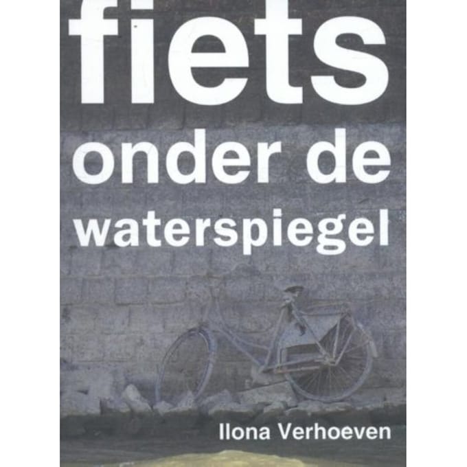 Fiets Onder De Waterspiegel - Ilona Verhoeven