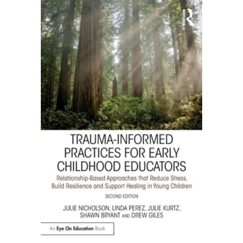 Trauma-Informed Practices For Early Childhood Educators - Nicholson, Julie (Mills College,