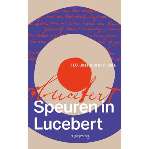 Speuren In Lucebert - Ulli Jessurun d'Oliveira