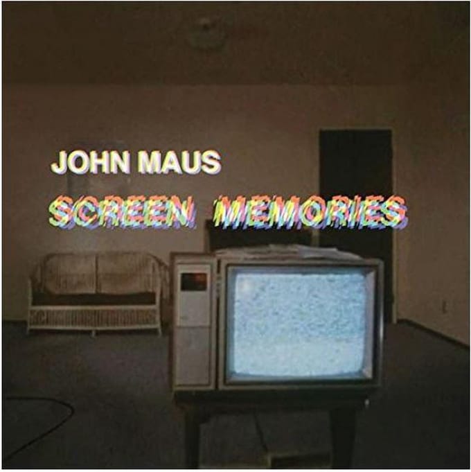 Screen Memories - John Maus