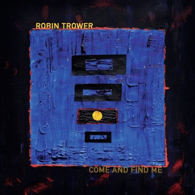 Come And Find Me - Robin Trower
