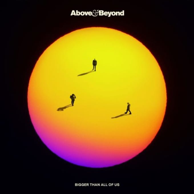 Bigger Than All Of Us - Above & Beyond