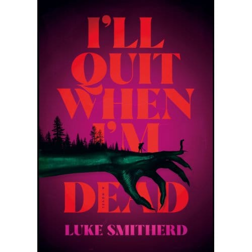 I'Ll Quit When I'm Dead - Luke Smitherd