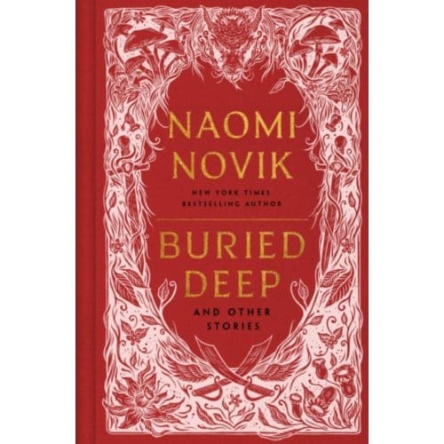 Buried Deep And Other Stories - Naomi Novik