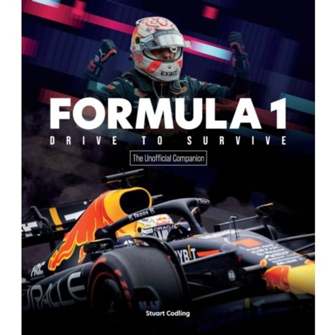 Formula 1 Drive To Survive The Unofficial Companion - Stuart Codling