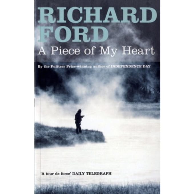 A Piece Of My Heart - Richard Ford