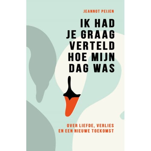Ik Had Je Graag Verteld Hoe Mijn Dag Was - Jeannot Peijen