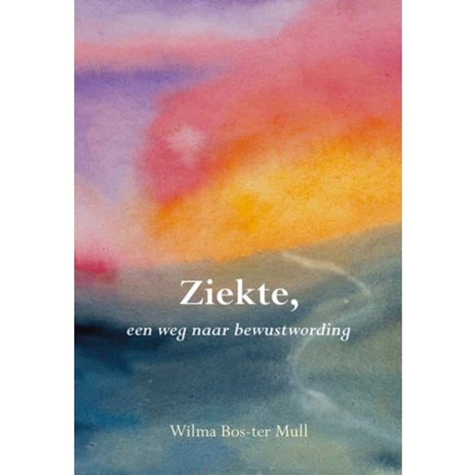 Ziekte, Een Weg Naar Bewustwording - Wilma Bos-ter Mull