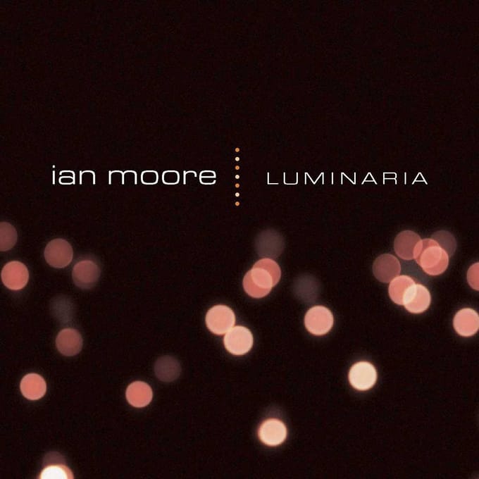 Luminaria - Ian Moore