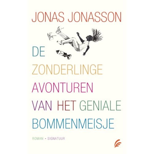 De Zonderlinge Avonturen Van Het Geniale Bommenmeisje - Jonas Jonasson