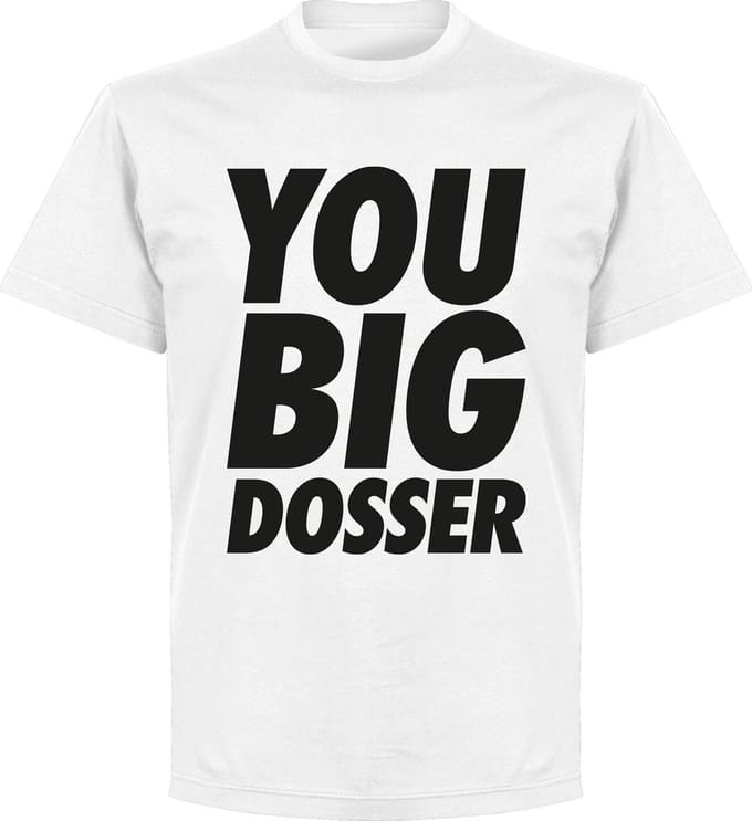 You Big Dosser T-Shirt - Wit - 4XL