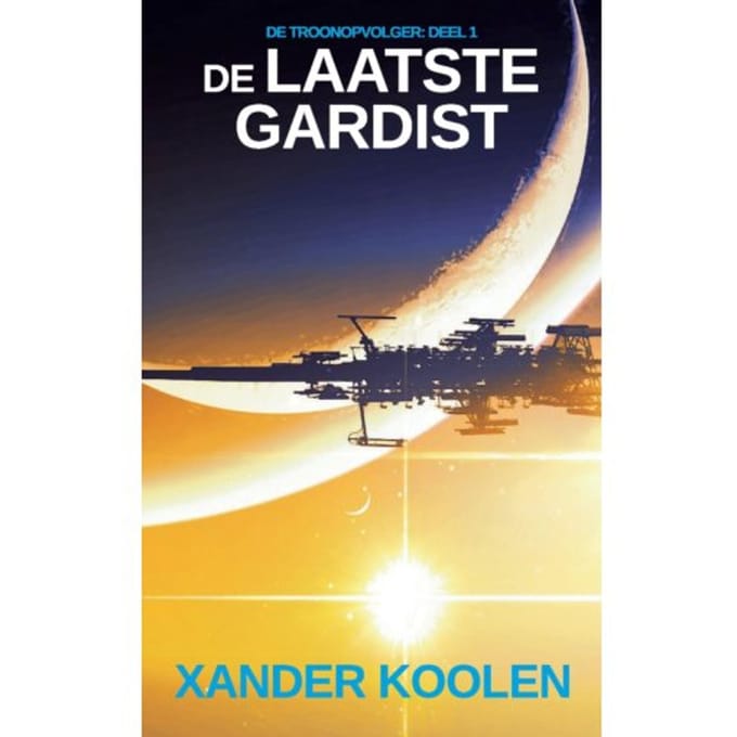 De Laatste Gardist - De Troonopvolger - Xander Koolen