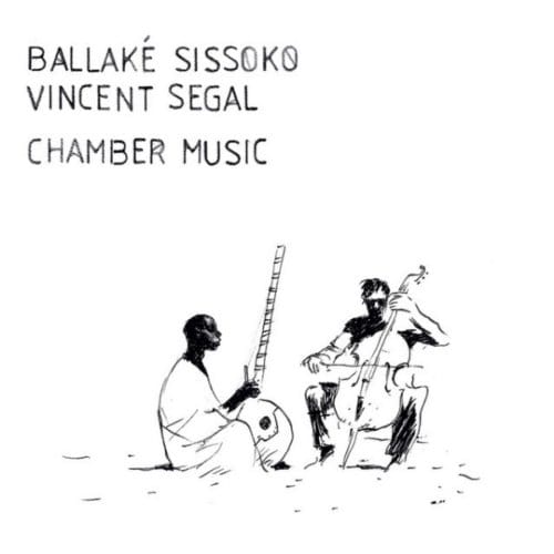 Chamber Music - Ballake Sissoko & Vincent Segal
