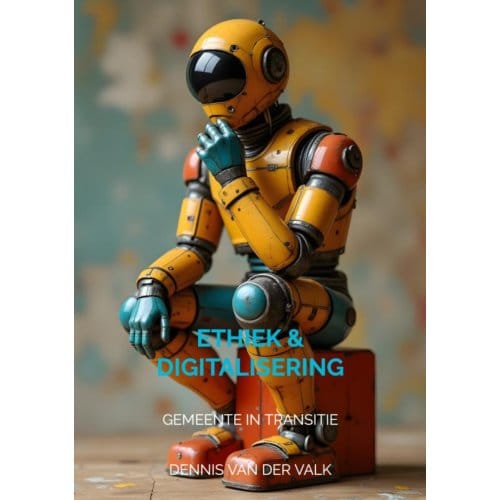 Ethiek & Digitalisering - Dennis Van der Valk