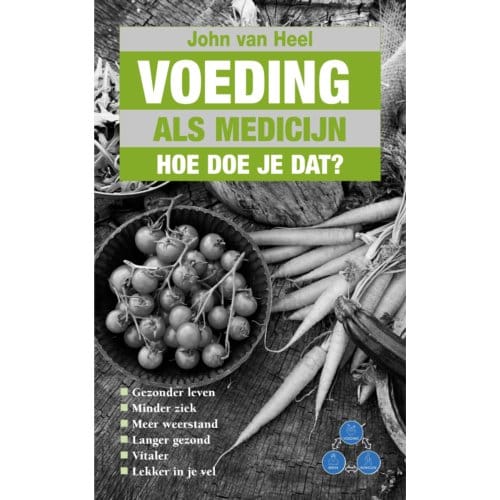 Voeding Als Medicijn - John van Heel