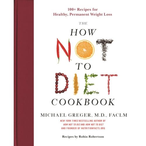 The How Not To Diet Cookbook - Michael Greger