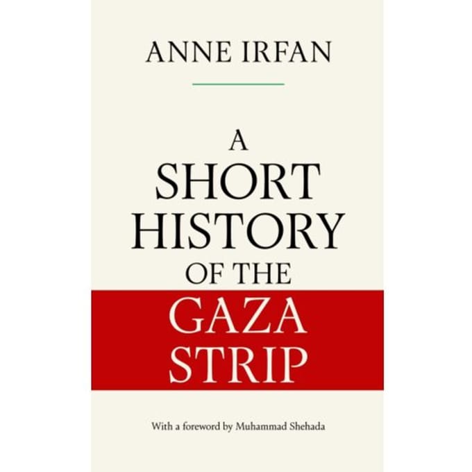 Short History Of The Gaza Strip - Anne Irfan