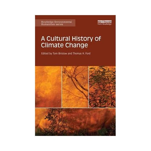 A Cultural History Of Climate Change - Tom (University of Melbourne, Au