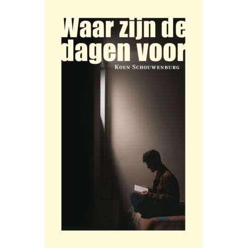 Waar Zijn De Dagen Voor - Koen Schouwenburg
