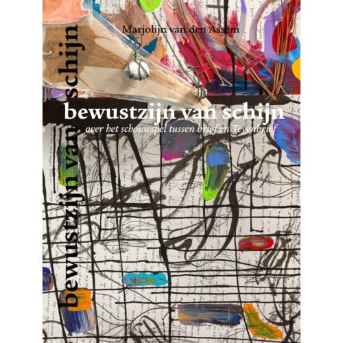 Bewustzijn Van Schijn - Marjolijn van den Assem