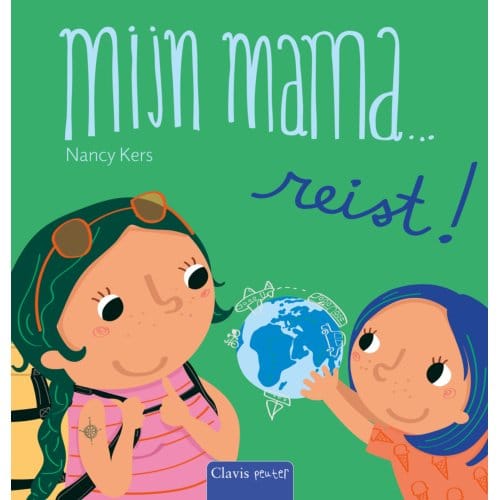 Mijn Mama...Reist! - Mijn Mama - Nancy Kers