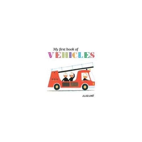 My First Book of Vehicles - Alain Gree