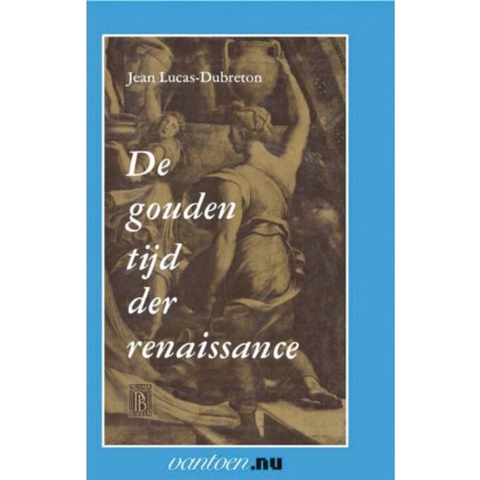 Gouden Tijd Der Renaissance - Vantoen.Nu - L. Dubreton