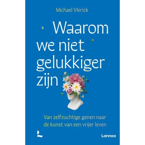 Waarom We Niet Gelukkiger Zijn - Michael Vlerick