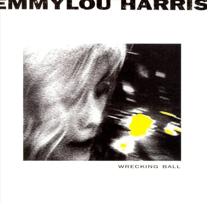 Wrecking Ball - Emmylou Harris