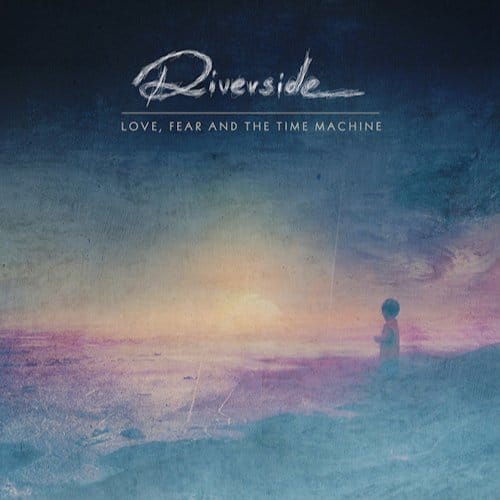 Love, Fear And The Time Machine - Riverside