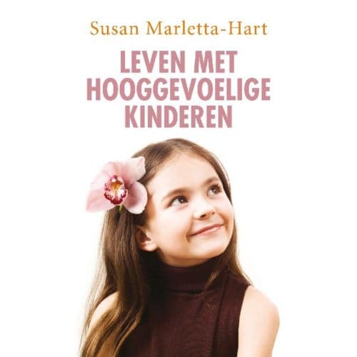 Leven Met Hooggevoelige Kinderen - Susan Marletta-Hart