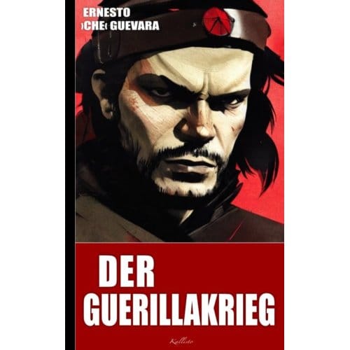 Ernesto Che Guevara: Der Guerillakrieg - Ernesto Che Guevara