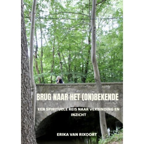 Brug Naar Het (On)Bekende - Erika Van Rixoort