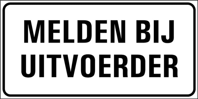Melden bij uitvoerder tekstbord - wit zwart 300 x 150 mm