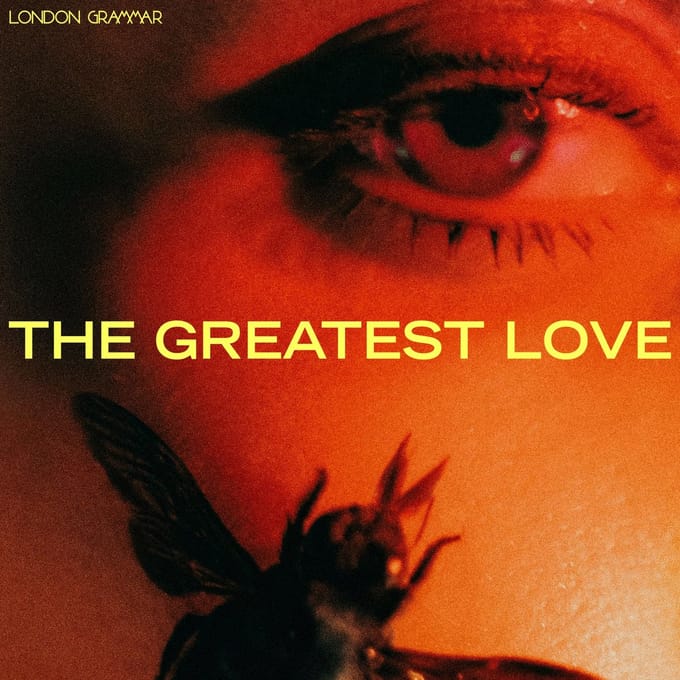 The Greatest Love - London Grammar