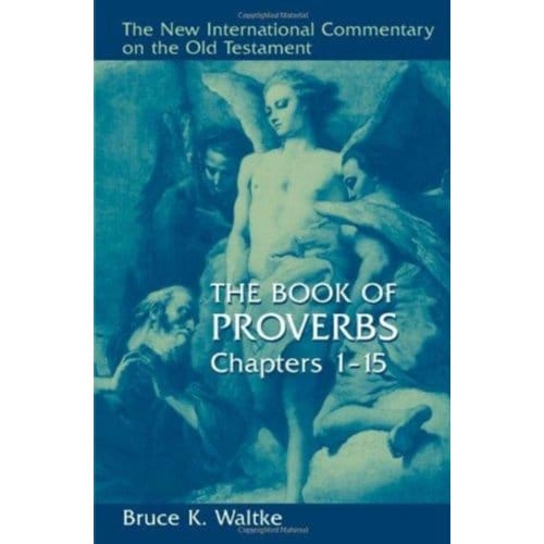 Book Of Proverbs - The New International Commentary On The Old Testament - Bruce K. Waltke