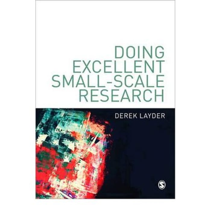Doing Excellent Small-Scale Research - Layder