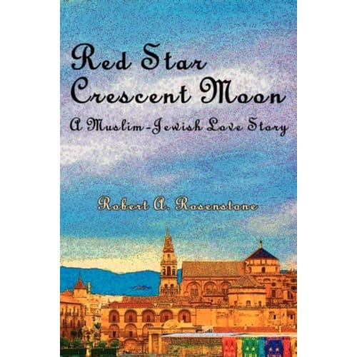 Red Star, Crescent Moon - Robert A Rosenstone