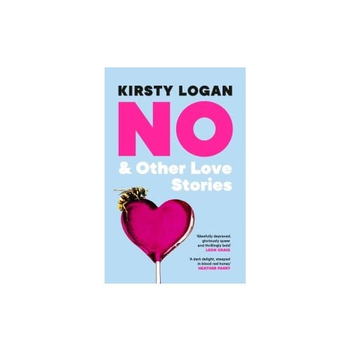 No & Other Love Stories - Kirsty Logan