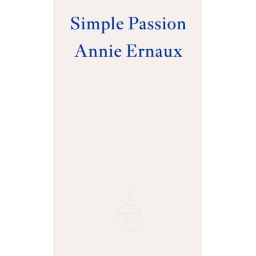 Simple Passion - Annie Ernaux