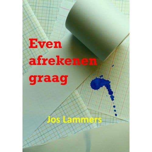 Even Afrekenen Graag - Jos Lammers