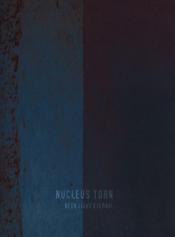 Neon Light Eternal - Nucleus Torn