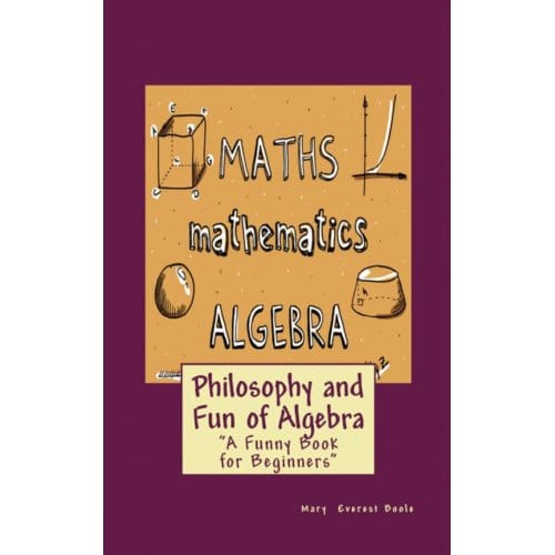 Philosophy And Fun Of Algebra - Mary Everest Boole