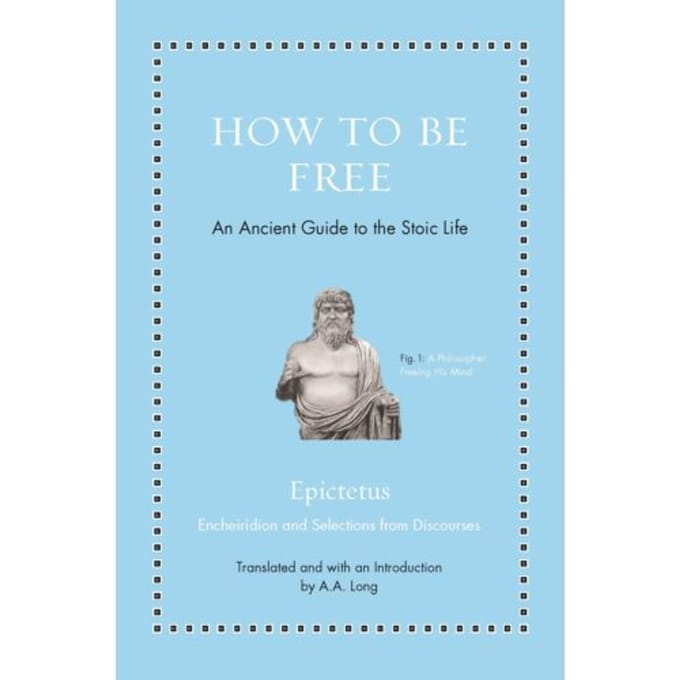 How To Be Free - Ancient Wisdom For Modern Readers - Epictetus