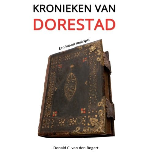Kronieken Van Dorestad - D.C. Van den Bogert