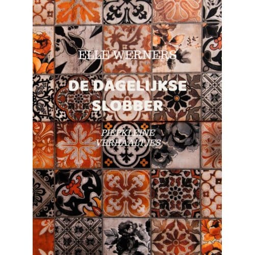 De Dagelijkse Slobber - ELLE WERNERS