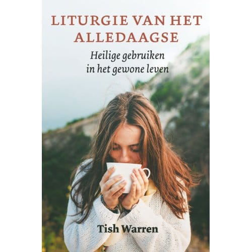 Liturgie Van Het Alledaagse - Tish Warren
