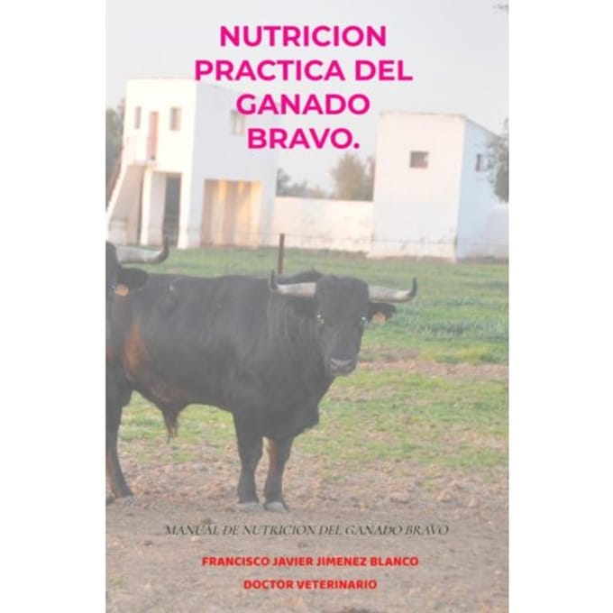 Nutricion Practica Del Ganado Bravo. - Francisco Javier JIMENEZ BLANCO