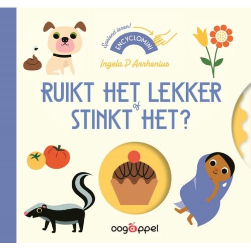 Ruikt Het Lekker Of Stinkt Het? - Encyclomini - Ingela P. Arrhenius